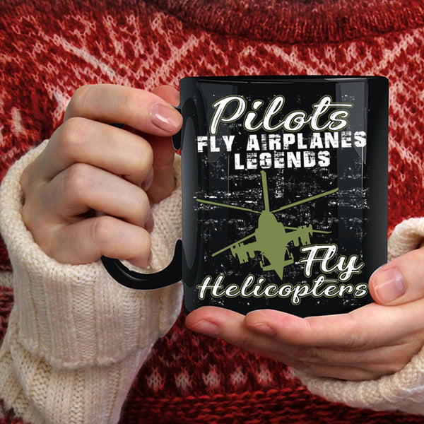 Pilots Fly Airplanes Coffee Mug, Fly Helicopters Coffee Cup