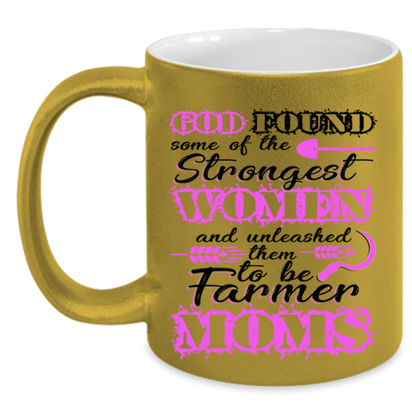 To Be Farmer Moms Coffee Mug, The Strongest Women Accent Mug