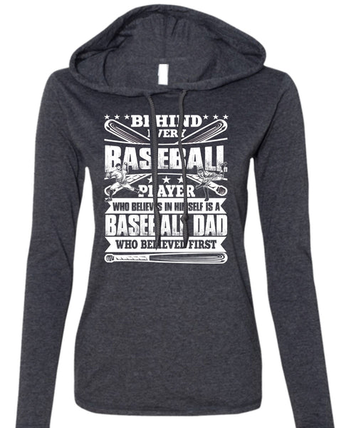 Baseball Dad T Shirt, Behind Every Baseball T Shirt (Anvil Ladies Ringspun Hooded)