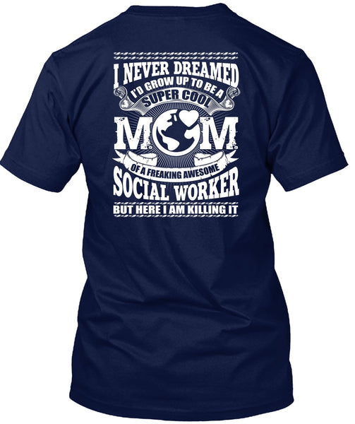 I'd Grow Up To Be A Cool Mom T Shirt, Being A Mom T Shirt