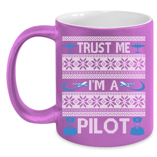 Trust Me I'm A Pilot Coffee Mug, Make An Ugly Christmas Coffee Cup