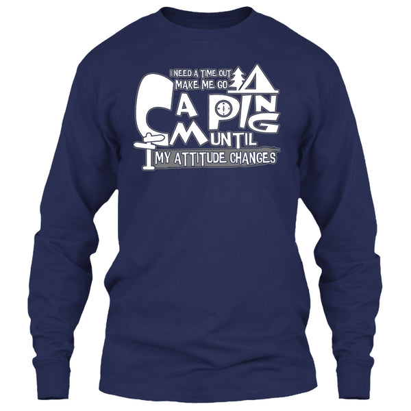 Make Me Go Camping T Shirt, I Need A Time Out T Shirt