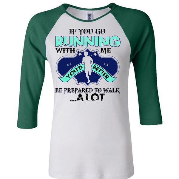 You Go Running With Me T Shirt, I Love Running T Shirt, Awesome T-Shirts