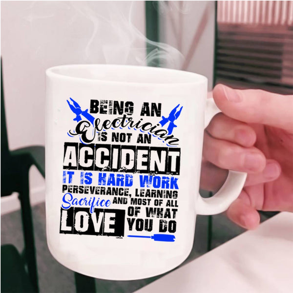 Cool Job Title Coffee Mug, Being An Electrician Is Not An Accident Cup