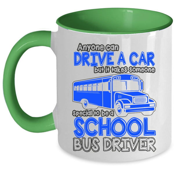 Someone Special To Be A School Bus Driver Coffee Mug, Anyone Can Drive A Car Accent Mug