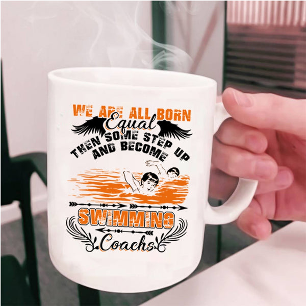 Become Swimming Coachs Coffee Mug, We Are All Born Equal Cup