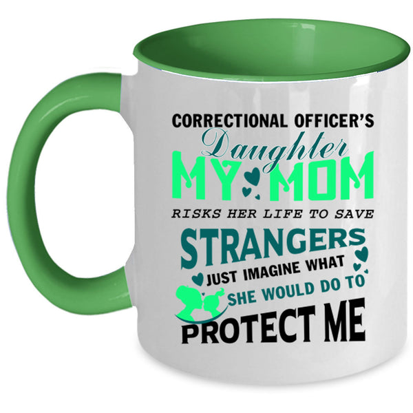 My Mom Protect Me Coffee Mug, Correctional Officer's Daughter Accent Mug