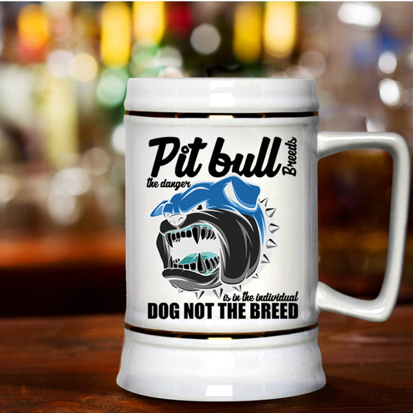 Cute Dogs Beer Stein 22oz, Pit Bull Breeds The Danger Is In The Individual Beer Mug