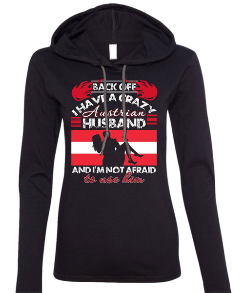 I Have A Crazy Austrian Husband T Shirt, Being A Husband T Shirt (Anvil Ladies Ringspun Hooded)