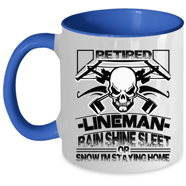 I'm Staying Home Coffee Mug, Retired Lineman Accent Mug