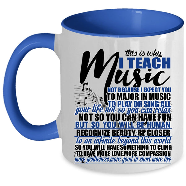 Funny Music Teacher Coffee Mug, This Is Why I Teach Music Accent Mug