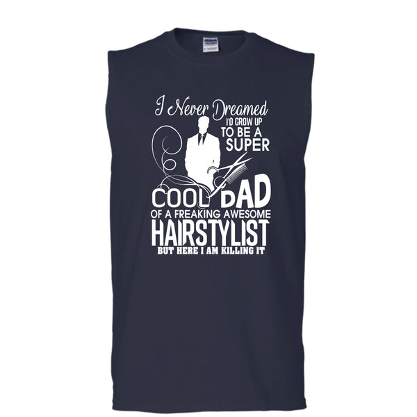 To be A Cool Dad T Shirt, Freaking Awesome Hairstylist Tank Top (Men's Cotton Sleeveless)
