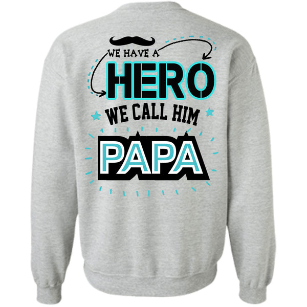 Being A Father T Shirt, We Call Him Papa Sweatshirt