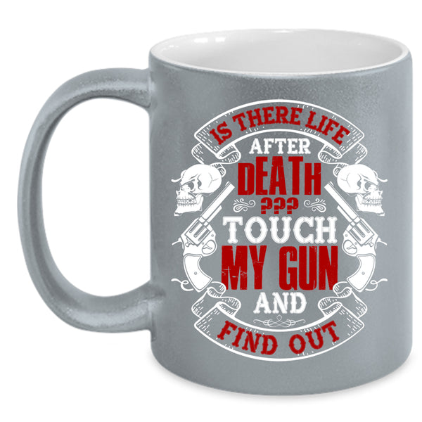 Don't Touch My Gun Coffee Mug, Funny Gift For Gun Owner Coffee Cup