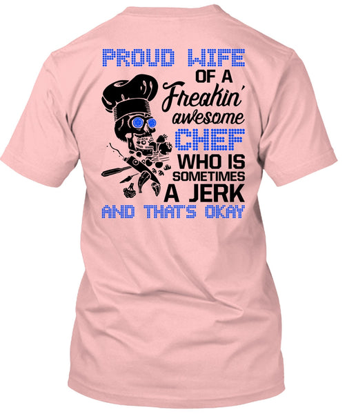 Proud Wife Of A Freaking Awesome Chef T Shirt, I Love Cooking T Shirt