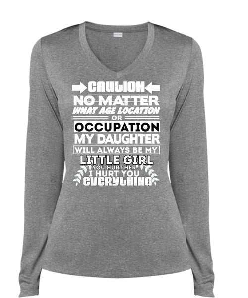 Age Location Or Occupation My Daughter T Shirt, I Hurt You T Shirt, Cool Shirt (Ladies LS Heather V-Neck)