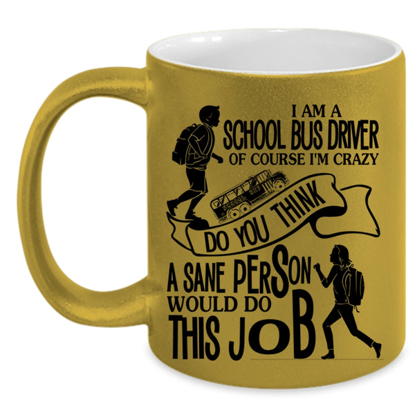 Cool Job Title Coffee Mug, I Am A School Bus Driver Accent Mug