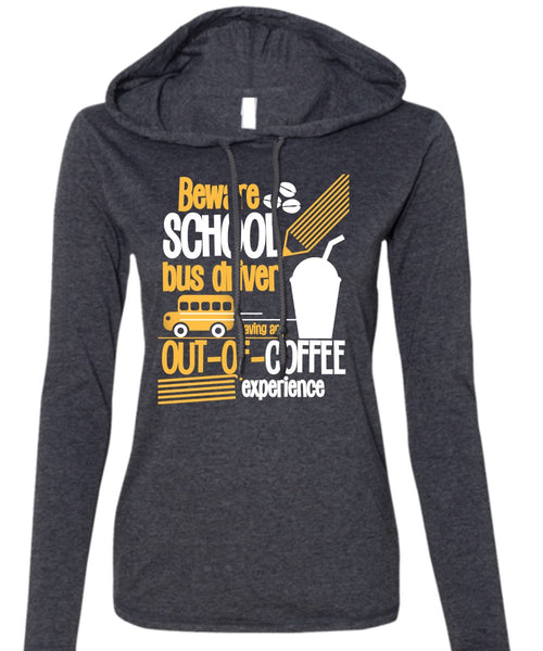 Beware School Bus Driver T Shirt, Being A Bus Driver T Shirt (Anvil Ladies Ringspun Hooded)