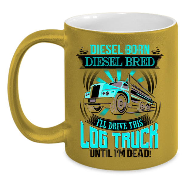 Funny Log Trucker Coffee Mug, I'll Drive This Log Truck Accent Mug