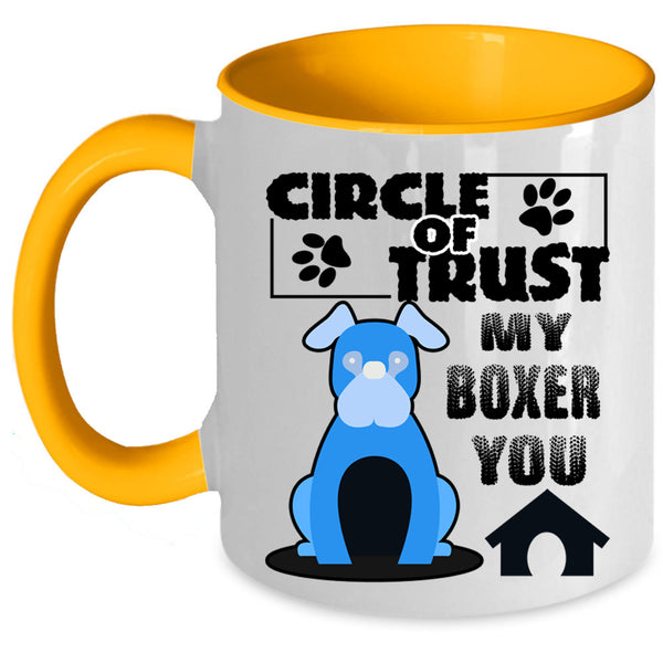 Cool Boxer Lover Coffee Mug, Circle Of Trust My Boxer You Accent Mug