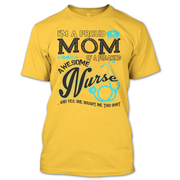 I'm A Proud Mom T Shirt, Coolest Nurse Ever T Shirt