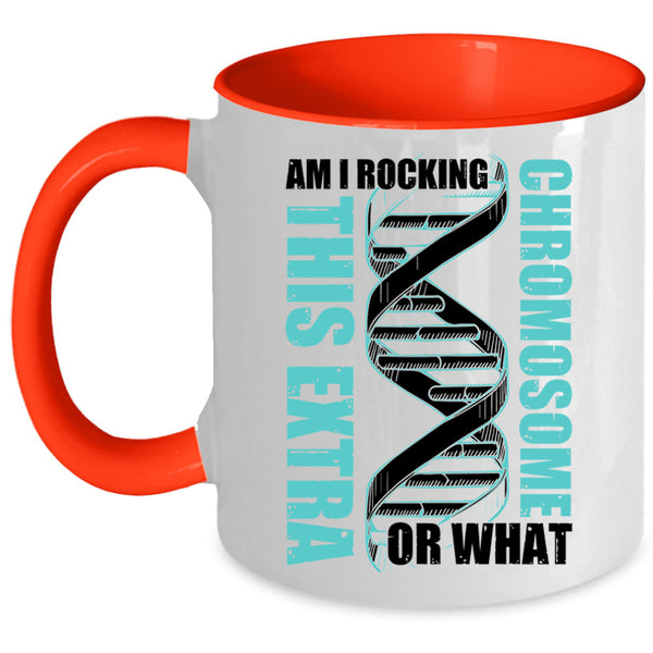 Awesome Coffee Mug, Am I Rockin This Extra Chromosome Or What Accent Mug