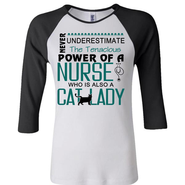 The Tenacious Power Of A Nurse Who Is Also A Cat Lady T Shirt, My Job T Shirt