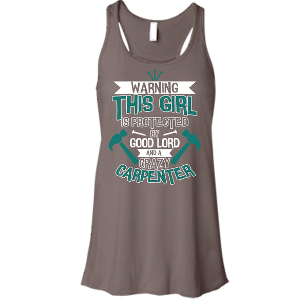 This Girl Is Protected By Good Lord T Shirt, A Crazy Carpenter T Shirt, Cool T Shirt