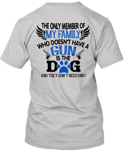 Doesn't Have A Gun Is The Dog T Shirt, Favorite T Shirt