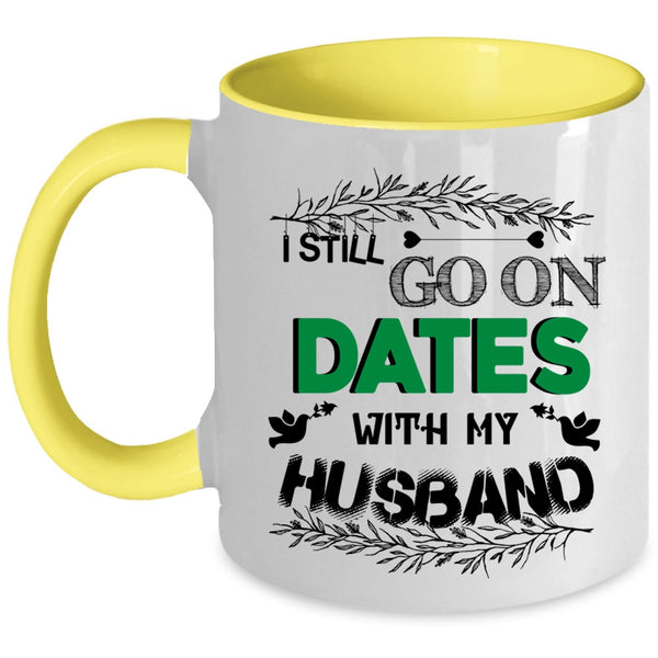 Cute Couple Coffee Mug, I Still Go On Dates With My Husband Accent Mug
