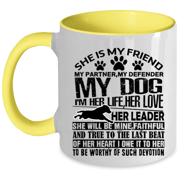 My Dog Coffee Mug, She Is My Friend My Partner Accent Mug
