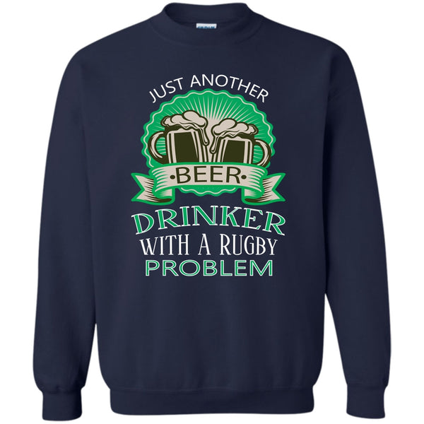 With A Rugby Problem T Shirt, Coolest Drinker Sweatshirt