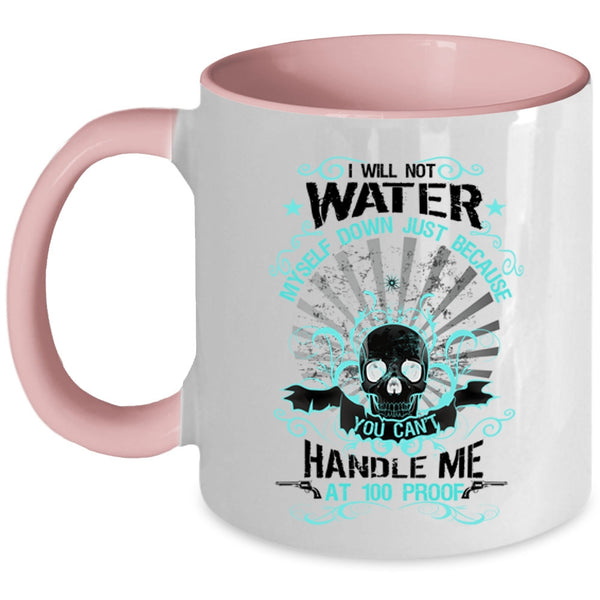 Awesome Gift For My Friends Coffee Mug, I Will Not Water Myself Down Accent Mug