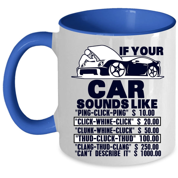 Funny Car Mechanics Coffee Mug, If Your Car Sounds Like Accent Mug