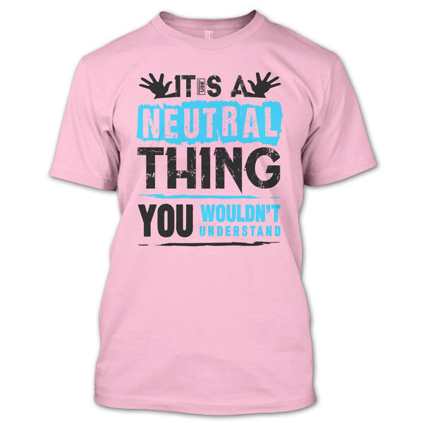 It's A Neutral Thing T Shirt, Coolest Truck Driver T Shirt