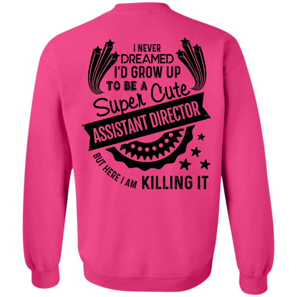 Being A Director T Shirt, I'd Grow Up To Be A Cute Assistant Director Sweatshirt