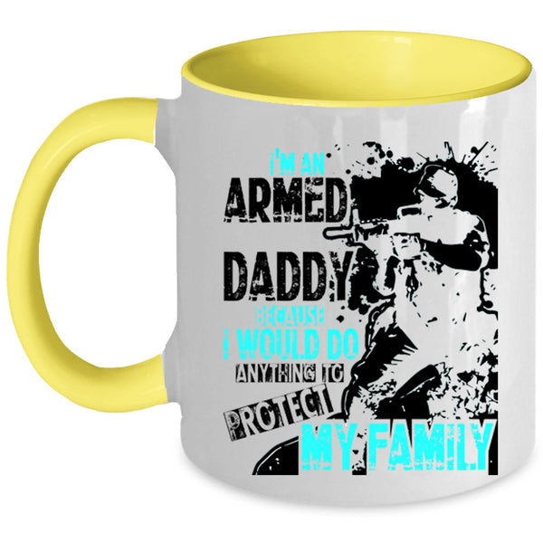Protect My Family Coffee Mug, I'm An Armed Daddy Accent Mug