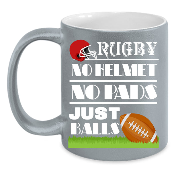Rugby No Helmet No Pads Coffee Mug, Just Balls Coffee Cup