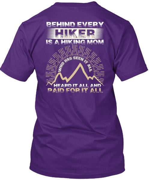 Behind Every Hiker Is A Hiking Mom T Shirt, Being A Hiker T Shirt