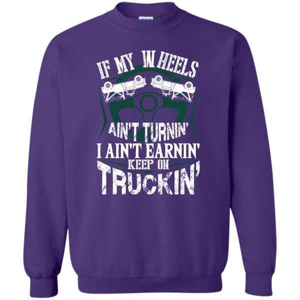 Keep On Trucking T Shirt, I Am A Truck Driver Sweatshirt