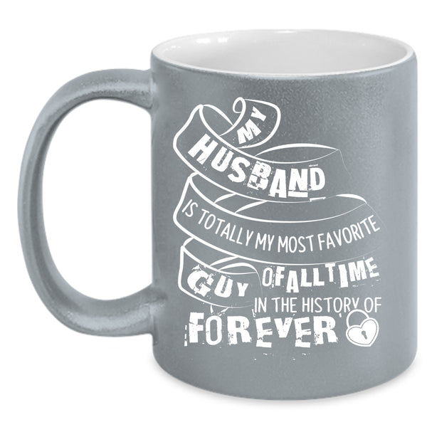 My Husband Is My Most Favorite Guy Coffee Mug, I Love My Husband Coffee Cup
