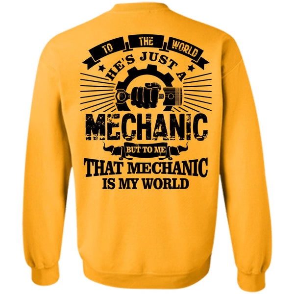 Being A Mechanic T Shirt, To The World He's Just A Mechanic Sweatshirt