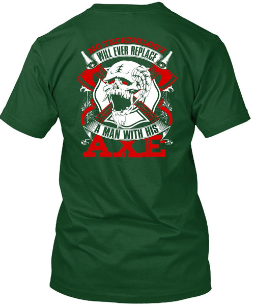 Replace A Man With His AXE T Shirt, Being A Firefighter T Shirt