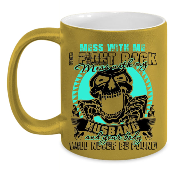 Cool Gift For My Wife Coffee Mug, Don't Mess With My Husband Accent Mug