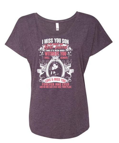 I Miss You Son T Shirt, My Best Friend T Shirt, Cool Shirt (Ladies' Triblend Dolman Sleeve)