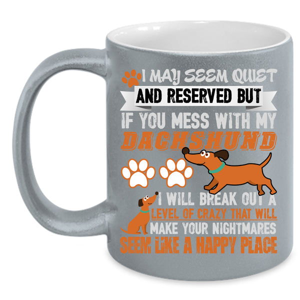 Don't Mess With My Dachshund Coffee Mug, Cute Dachshund Lover Coffee Cup