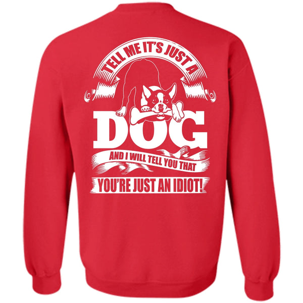 You're Just An Idiot T Shirt, I Love Idiot Sweatshirt