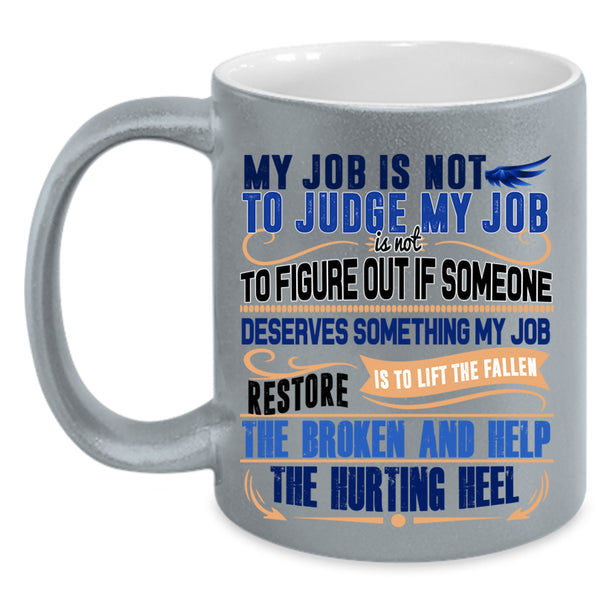 Cool Psychologist Coffee Mug, My Job Is Not To Judge My Job Accent Mug