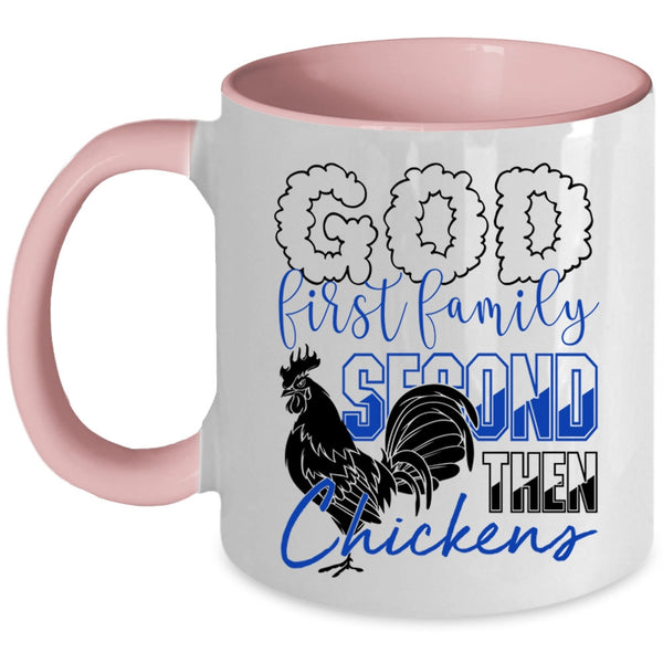 Cool Chickens Coffee Mug, God First Family Second The Chickens Accent Mug