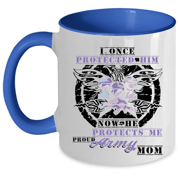 Proud Army Mom Coffee Mug, I Once Protected Him Accent Mug